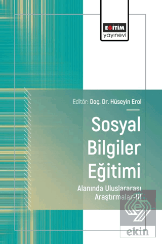 Sosyal Bilgiler Eğitimi Alanında Uluslararası Araştırmalar - III