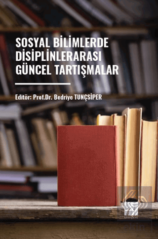 Sosyal Bilimlerde Disiplinler Arası Güncel Tartışmalar