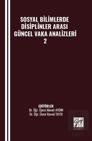 Sosyal Bilimlerde Disiplinler Arası Güncel Vaka Analizleri - 2