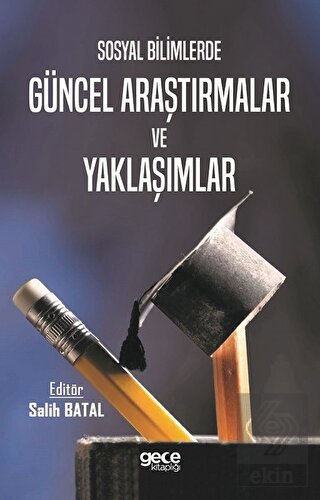 Sosyal Bilimlerde Güncel Araştırmalar ve Yaklaşıml