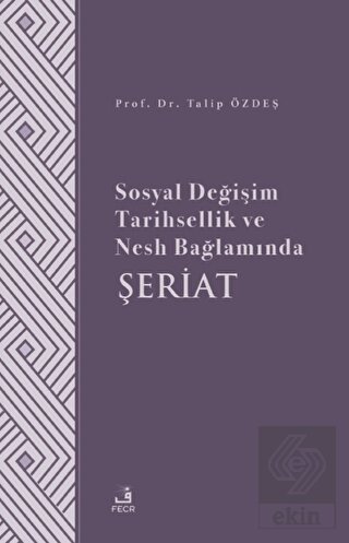 Sosyal Değişim Tarihsellik ve Nesh Bağlamında Şeri