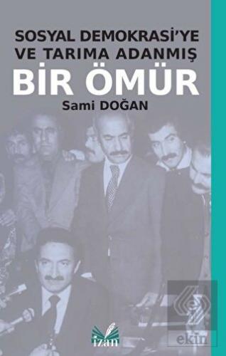 Sosyal Demokrasi\'ye ve Tarıma Adanmış Bir Ömür
