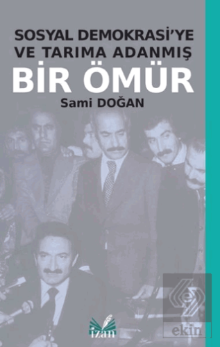 Sosyal Demokrasi\'ye ve Tarıma Adanmış Bir Ömür
