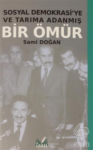 Sosyal Demokrasi\'ye ve Tarıma Adanmış Bir Ömür