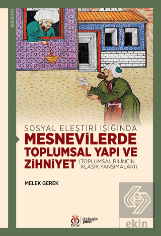 Sosyal Eleştiri Işığında Mesnevilerde Toplumsal Yapı ve Zihniyet