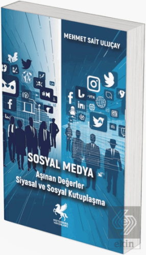 Sosyal Medya - Aşınan Değerler Siyasal ve Sosyal Kutuplaşma