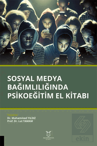 Sosyal Medya Bağımlılığında Psikoeğitim El Kitabı