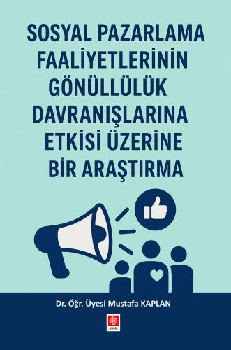Sosyal Pazarlama Faaliyetlerinin Gönüllülük Davranışlarına Etkisi Üzerine Bir Araştırma Mustafa Kaplan
