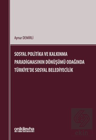 Sosyal Politika ve Kalkınma Paradigmasının Dönüşümü Odağında Türkiyede