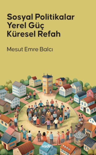 Sosyal Politikalar Yerel Güç Küresel Refah