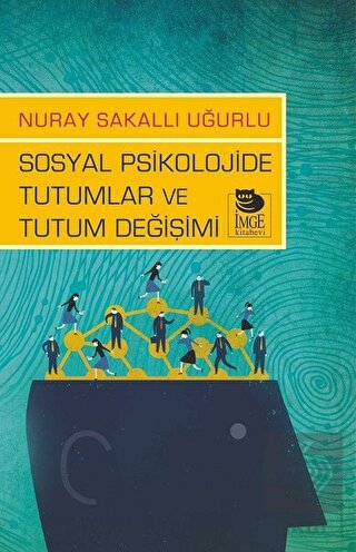 Sosyal Psikolojide Tutumlar ve Tutum Değişimi