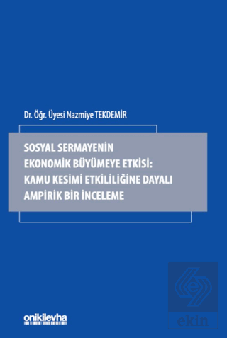 Sosyal Sermayenin Ekonomik Büyümeye Etkisi: Kamu Kesimi Etkililiğine Dayalı Ampirik Bir İnceleme
