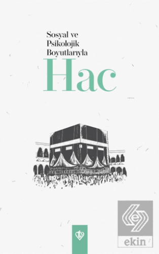 Sosyal ve Psikolojik Boyutlarıyla Hac