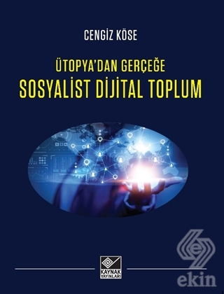 Sosyalist Dijital Toplum - Ütopya'dan Gerçeğe