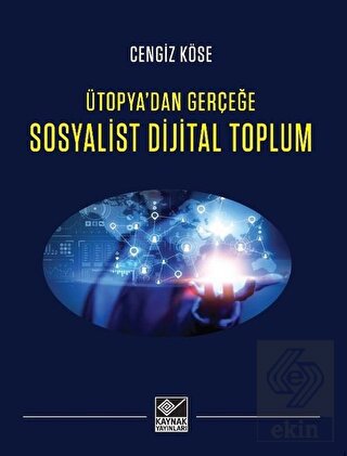 Sosyalist Dijital Toplum - Ütopya'dan Gerçeğe