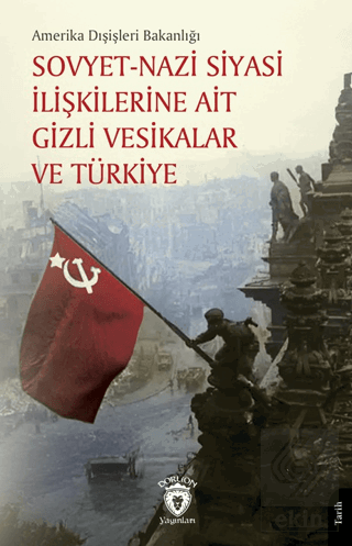 Sovyet Nazi Siyasi İlişkilerine Ait Gizli Vesikalar ve Türkiye