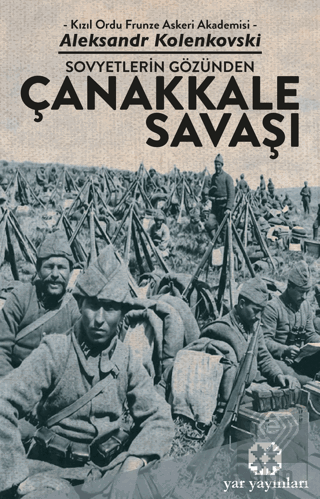 Sovyetlerin Gözünden Çanakkale Savaşı Aleksandr Kolenkovski Yar Yayınl