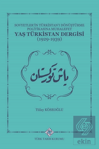 Sovyetlerin Türkistanı Dönüştürme Politikasına Muhalefet Yaş Türkistan