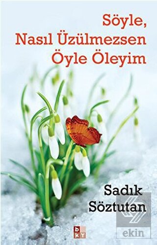 Söyle, Nasıl Üzülmezsen Öyle Öleyim