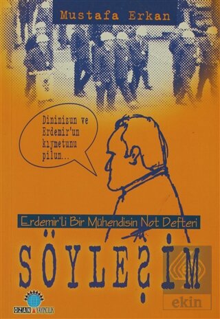 Söyleşim Erdemir'li Bir Mühendisin Not Defteri