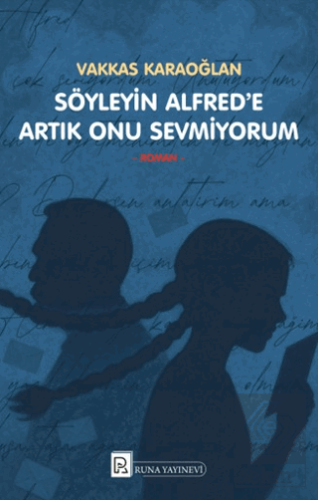 Söyleyin Alfred'e Artık Onu Sevmiyorum
