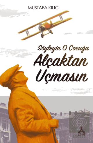 Söyleyin O Çocuğa Alçaktan Uçmasın