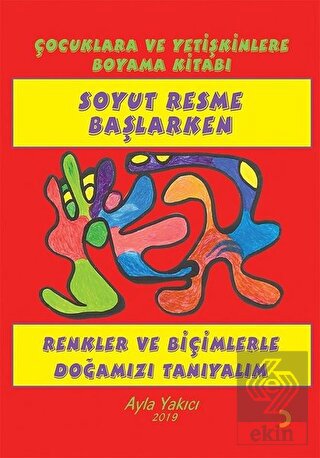 Soyut Resme Başlarken - Çocuklara ve Yetişkinlere 