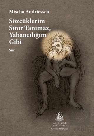 Sözcüklerim Sınır Tanımaz, Yabancılığım Gibi