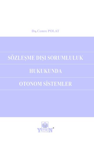 Sözleşme Dışı Sorumluluk Hukukunda Otonom Sistemleri