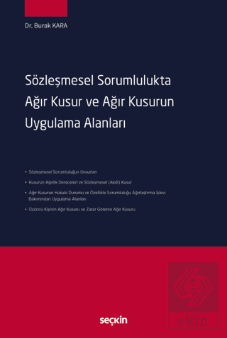 Sözleşmesel Sorumlulukta Ağır Kusur ve Ağır Kusurun Uygulama Alanları