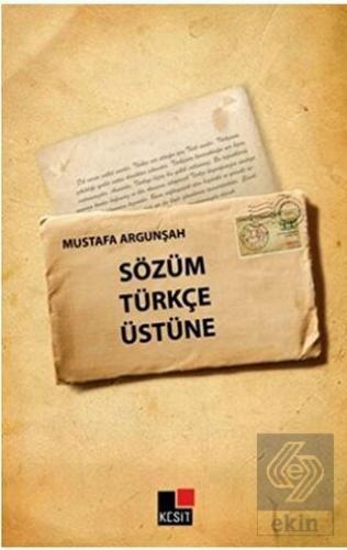 Sözüm Türkçe Üstüne