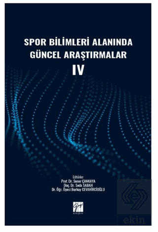 Spor Bilimleri Alanında Güncel Araştırmalar IV