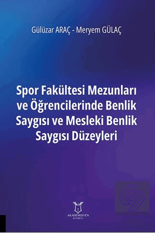 Spor Fakültesi Mezunları ve Öğrencilerinde Benlik Saygısı ve Mesleki Benlik Saygısı Düzeyleri