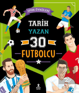 Spor Öyküleri - Tarih Yazan 30 Futbolcu