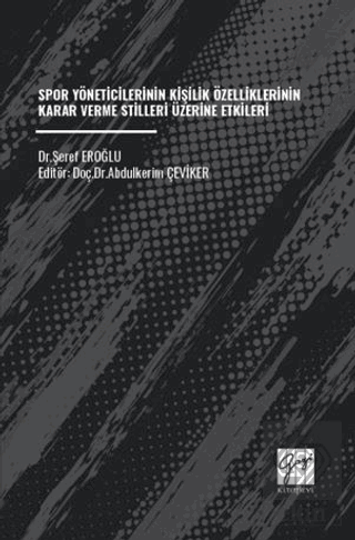 Spor Yöneticilerinin Kişilik Özelliklerinin Karar Verme Stilleri Üzerine Etkileri