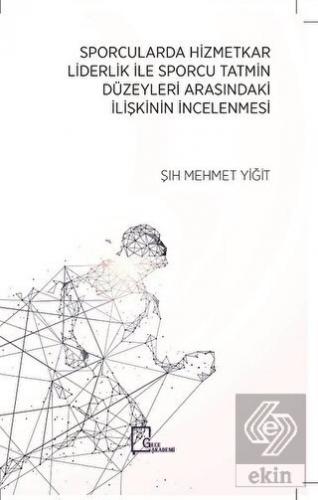 Sporcularda Hizmetkar Liderlik İle Sporcu Tatmin D