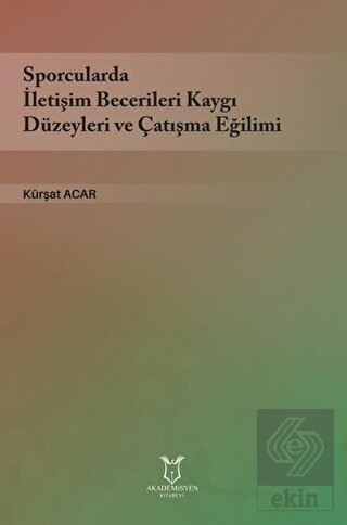 Sporcularda İletişim Becerileri Kaygı Düzeyleri ve