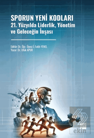 Sporun Yeni Kodları 21. Yüzyılda Liderlik, Yönetim ve Geleceğin İnşası