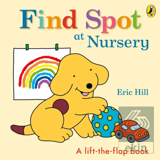 Spot: Find Spot at Nursery (A Lift-the-Flap Story)
