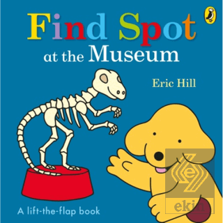 Spot: Find Spot at the Museum (A Lift-the-Flap Story)