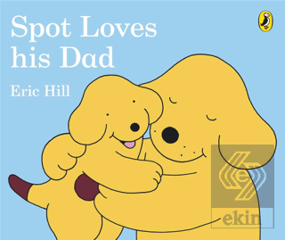 Spot Loves His Dad (Board Book)
