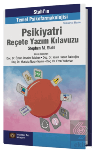 Stahlın Temel Psikofarmakolojisi Psikiyatri Reçete Yazım Kılavuzu