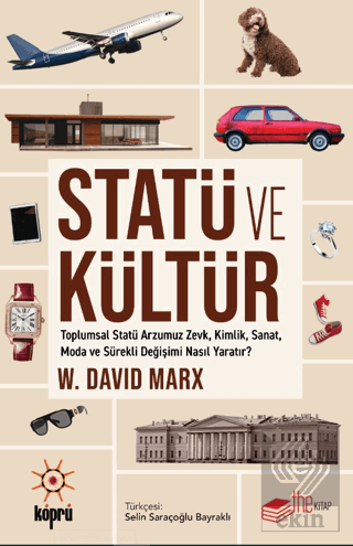 Statü ve Kültür Toplumsal Statü Arzumuz Zevk, Kimlik, Sanat, Moda ve Sürekli Değişimi Nasıl Yaratır?