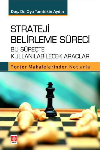 Strateji Belirleme Süreci Bu Süreçte Kullanılabilecek Araçlar Porter Makalelerinden Notlarla Oya Tamtekin Aydın