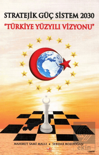 Stratejik Güç Sistem 2030 Türkiye Yüzyılı Vizyonu