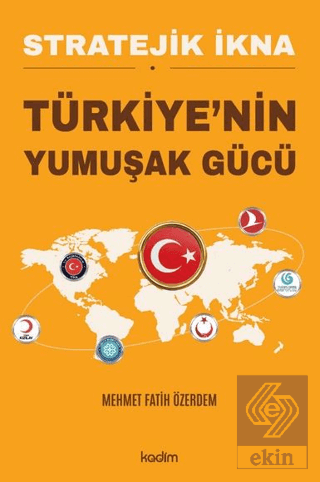 Stratejik İkna - Türkiyenin Yumuşak Gücü
