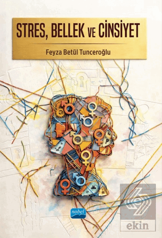 Stres, Bellek ve Cinsiyet Feyza Betül Tunceroğlu Nobel Akademik Yayınc