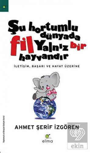 Şu Hortumlu Dünyada Fil Yalnız Bir Hayvandır