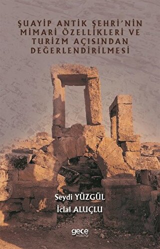 Şuayip Antik Şehri'nin Mimari Özellikleri ve Turiz