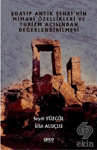 Şuayip Antik Şehri'nin Mimari Özellikleri ve Turiz